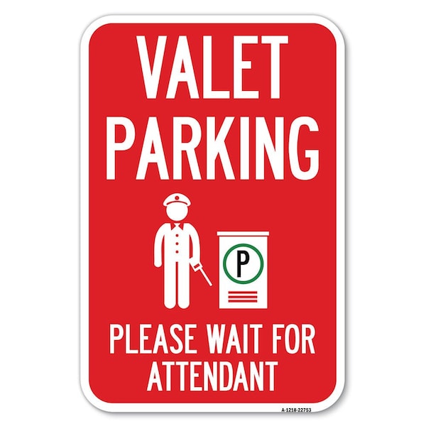 Valet Parking Please Wait for Attendant Heavy-Gauge Aluminum Sign, 12" x 18", A-1218-22753